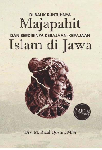DI BALIK RUNTUHNYA MAJAPAHIT &amp; BERDIRINYA KERAJAAN-KERAJAAN ISLAM DI JAWA
